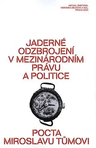 Jaderné odzbrojení v mezinárodním právu a politice | BÍLKOVÁ, Veronika