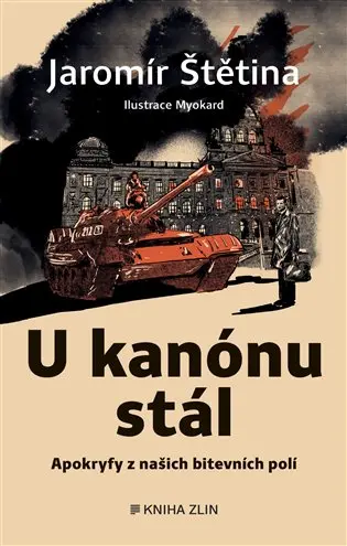 U kanónu stál - Apokryfy z našich bitevních polí - Jaromír Štětina