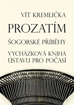 Prozatím - Šogorské příběhy / Vycházková kniha ústavu pro počasí