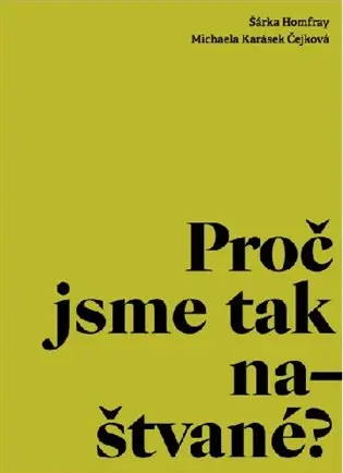 Proč jsme tak naštvané? - Šárka Homfray, Michaela Karásek Čejková