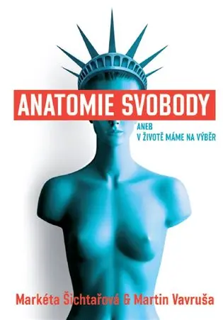 Anatomie svobody aneb V životě máme na výběr