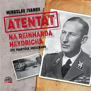 Atentát na Reinharda Heydricha - 2 CDmp3 (Čte František Kreuzmann) (audiokniha) - Miroslav Ivanov