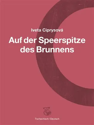 Na hrotu studny – Auf der Speerspitze des Brunnens