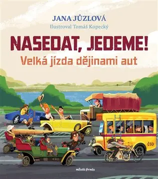 Nasedat, jedeme! - Velká jízda dějinami aut - Jana Jůzlová