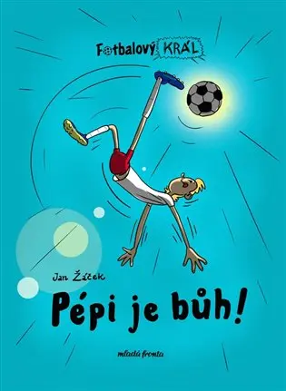 Fotbalový král 2 - Pépi je bůh! - Jan Žáček