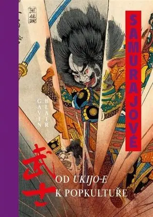 Samurajové. Od ukijo-e k popkultuře