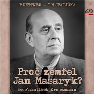 Proč zemřel Jan Masaryk? (audiokniha - čte František Kreuzmann) - Ivan Milan Jedlička