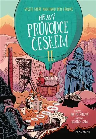 Hravý průvodce Českem II. - Výlety, které nadchnou děti i rodiče - Iva Petřinová