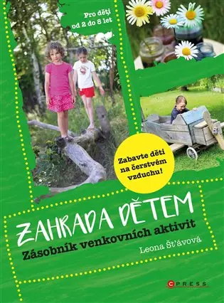 Zahrada dětem - Zásobník venkovních aktivit - Leona Šťávová