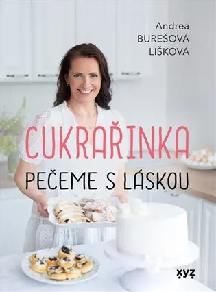 Cukrařinka - Pečeme s láskou - Andrea Burešová Lišková