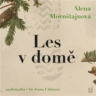 CD Les v domě (Čte Ivana Uhlířová) (audiokniha) - Alena Mornštajnová