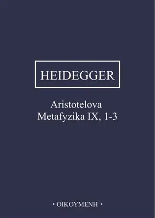 Aristotelova Metafyzika IX, 1-3 (O bytí a skutečnosti síly) - Martin Heidegger