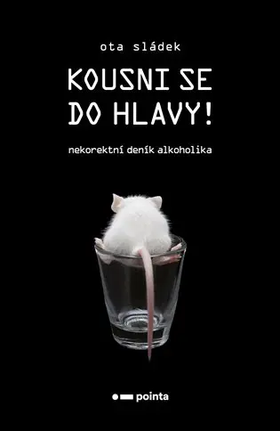 Kousni se do hlavy! - Nekorektní deník alkoholika - Ota Sládek