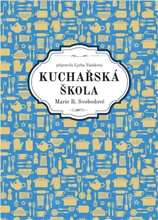 Kuchařská škola Marie B. Svobodové