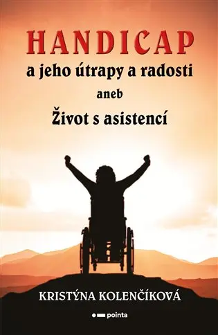 Handicap a jeho útrapy a radosti aneb Život s asistencí - Kristýna Kolenčíková
