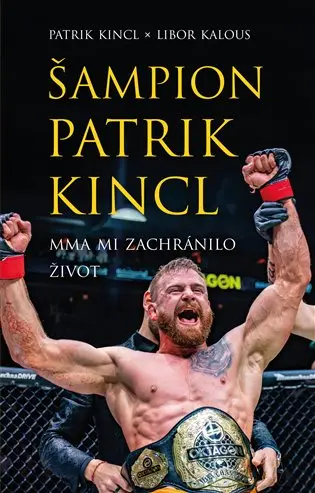 Šampion Patrik Kincl - MMA mi zachránilo život