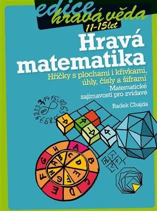 Hravá matematika-Hříčky s plochami i křivkami, úhly, čísly a šifra