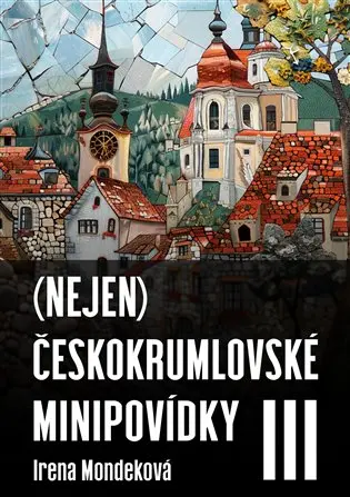 (Nejen) Českokrumlovské minipovídky III