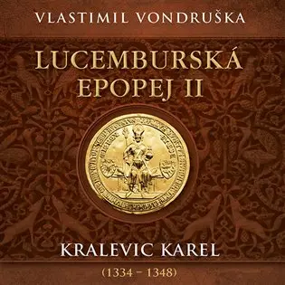 Lucemburská epopej II - Kralevic Karel (1334–1347)