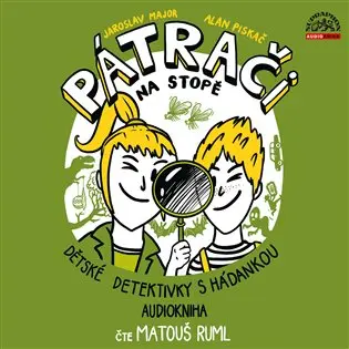 Pátrači na stopě aneb Dětské detektivky s hádankou - CDmp3 (Čte Matouš Ruml) - Jaroslav Major