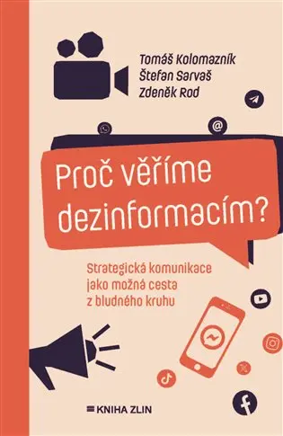 Proč věříme dezinformacím? Strategická komunikace jako možná cesta z bludného kruhu - kolektiv autorů