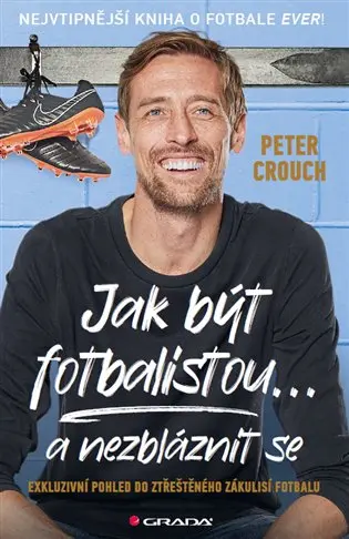 Jak být fotbalistou... a nezbláznit se - Peter Crouch