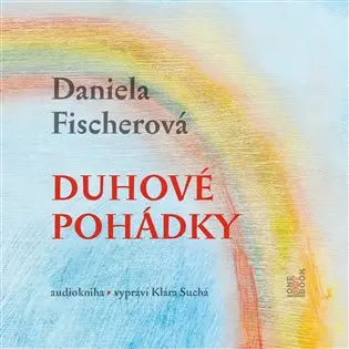 Duhové pohádky - CDmp3 (Čte Klára Suchá) - Daniela Fischerová
