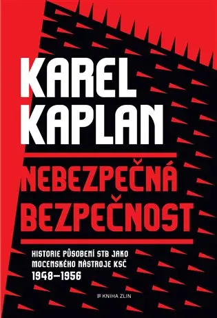 Nebezpečná bezpečnost (Historie působení STB jako mocenského nástroje KSČ 1948-1956),Nebezpečná bezpečnost (Historie působení STB jako mocenského nást