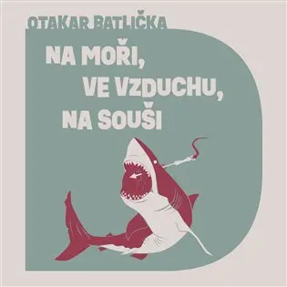 Na moři, ve vzduchu, na souši - CD mp3 | BATLIČKA, Otakar