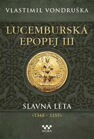 Lucemburská epopej III - Slavná léta (1348-1355)