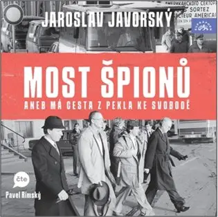 Most špionů aneb má cesta z pekla na svobodu - 2 CDmp3 (Čte Pavel Rímský) (audiokniha) - Jaroslav Javorský