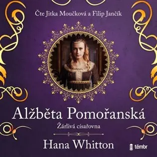 Alžběta Pomořanská – Žárlivá císařovna (audiokniha) - Hana Parkánová-Whitton