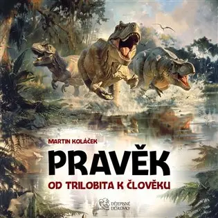 Pravěk: Od trilobita k člověku - hra - Martin Koláček