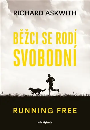 Běžci se rodí svobodní - Running free - Richard Askwith
