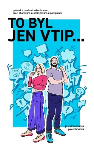 To byl jen vtip… - Průvodce moderní sebeobranou proti shazování, zesměšňování a manipulaci