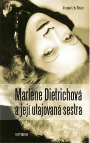 Marlene Dietrichová a její utajovaná sestra