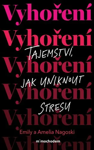 Vyhoření: Tajemství, jak uniknout stresu