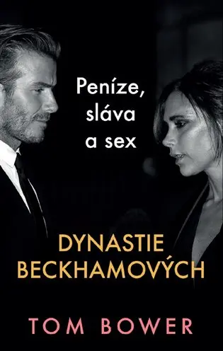 Dynastie Beckhamových - Peníze, sláva a sex