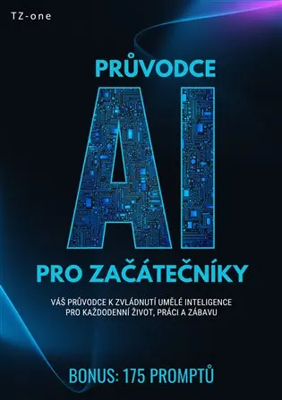 Průvodce AI pro začátečníky + BONUS: 175 promptů