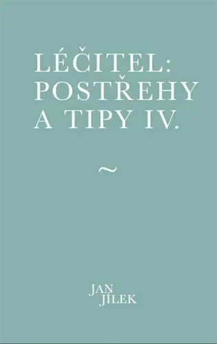 Léčitel: Postřehy a tipy IV.