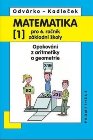Matematika pro 6. roč. ZŠ - 1.díl (Opakování z aritmetiky a geometrie) - Oldřich Odvárko