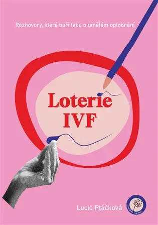 Loterie IVF - Rozhovory, které boří tabu o umělém oplodnění - Lucie Ptáčková