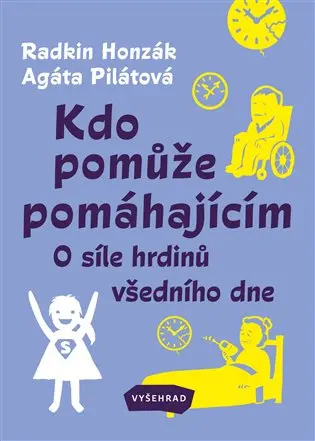 Kdo pomůže pomáhajícím - O síle hrdinů všedního dne - Radkin Honzák
