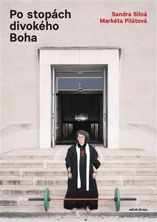 Po stopách divokého Boha - Markéta Pilátová