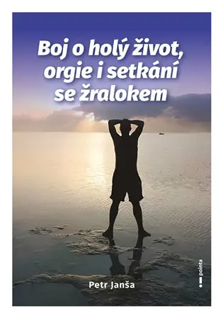 Boj o holý život, orgie i setkání se žralokem - Petr Jansa