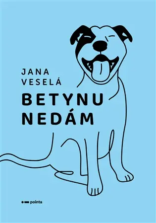 Betynu nedám - Jana Veselá,Betynu nedám - Jana Veselá - kniha z kategorie Beletria
