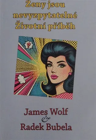 Ženy jsou nevyzpytatelné - Životní příběh