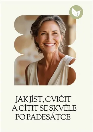 Jak jíst, cvičit a cítit se skvěle po padesátce