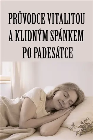 Průvodce vitalitou a klidným spánkem po padesátce