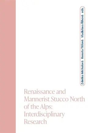 Renaissance and Mannerist Stucco North of the Alps; Interdisciplinary Research